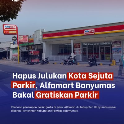 Bebas Parkir di Alfamart Bisa Nambah PAD Banyumas